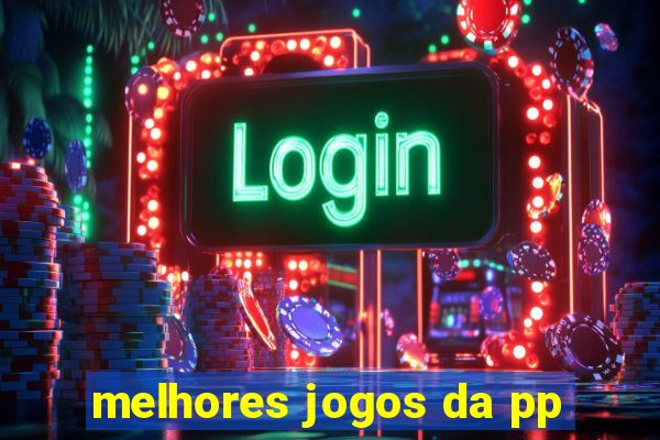 melhores jogos da pp